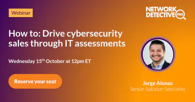 How To: Drive Cybersecurity Sales Through IT Assessments
